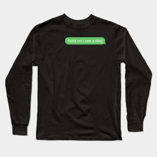 Dog Distraction Green Bubble Text Message Funny Long Sleeve T-Shirt